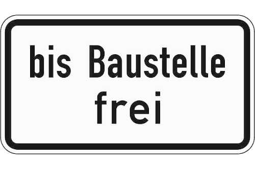 Zeichen 1028-31: Bis Baustelle frei